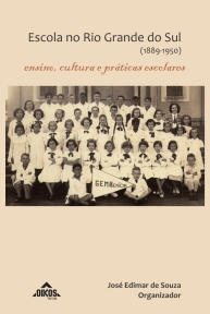 Escola no Rio Grande do Sul (1889-1950): ensino, cultura e práticas escolares